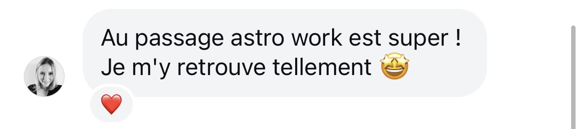 Message d'une élève : astro work est super, je m'y retrouve tellement